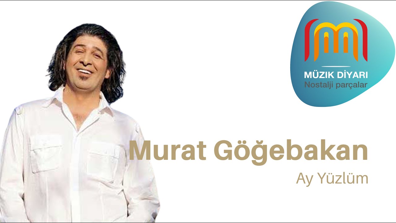 Murat göğebakan биография. Murat Göğebakan ay Yüzlüm перевод.
